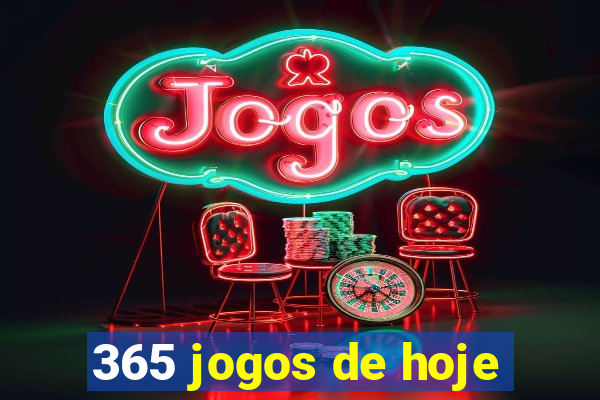 365 jogos de hoje